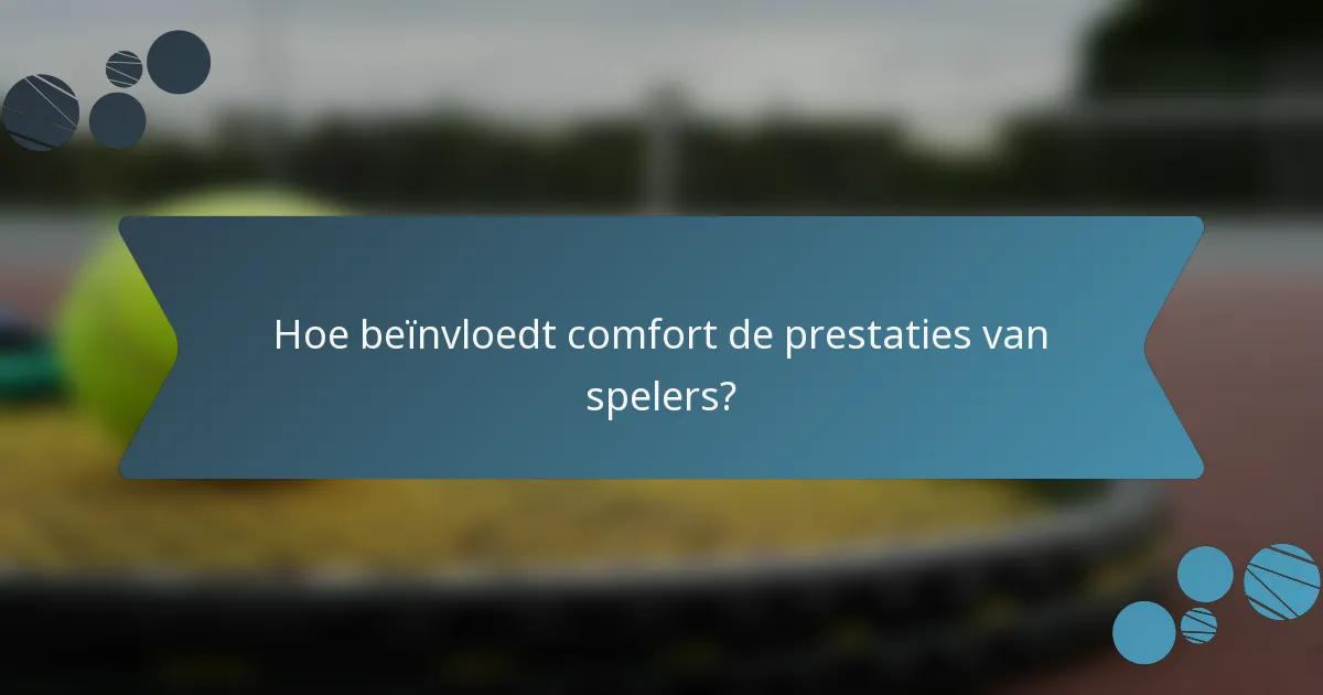 Hoe beïnvloedt comfort de prestaties van spelers?